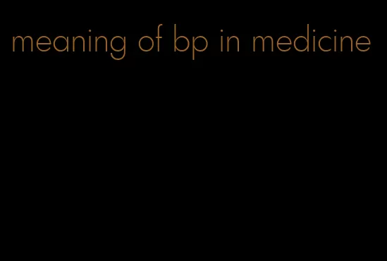 meaning of bp in medicine