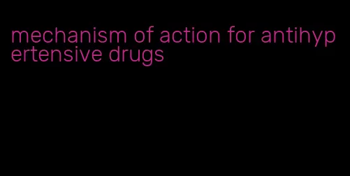 mechanism of action for antihypertensive drugs