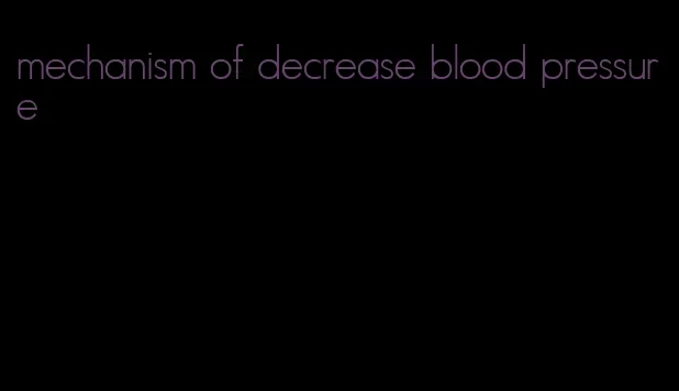 mechanism of decrease blood pressure