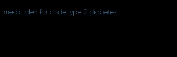 medic alert for code type 2 diabetes