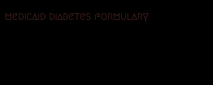 medicaid diabetes formulary