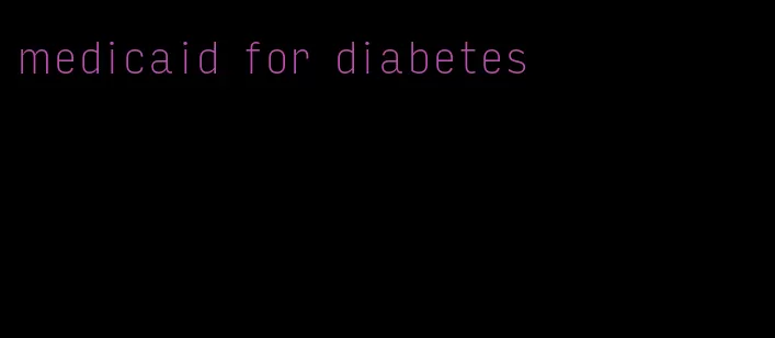 medicaid for diabetes