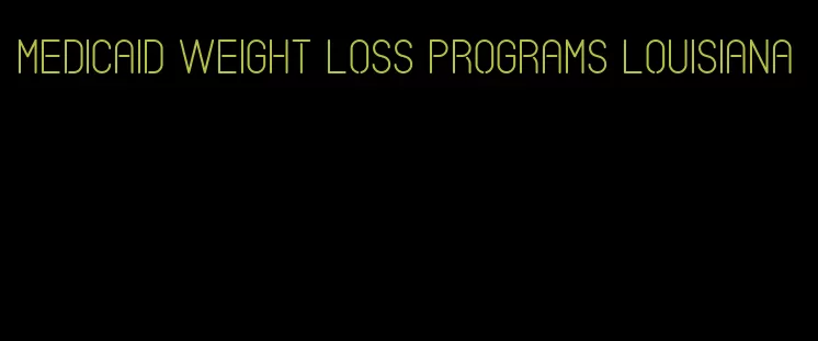 medicaid weight loss programs louisiana