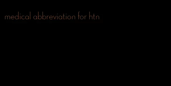 medical abbreviation for htn