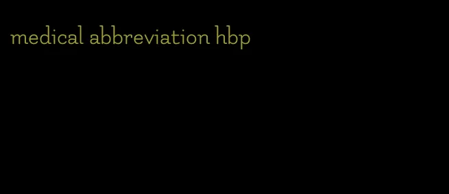 medical abbreviation hbp
