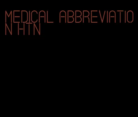 medical abbreviation htn