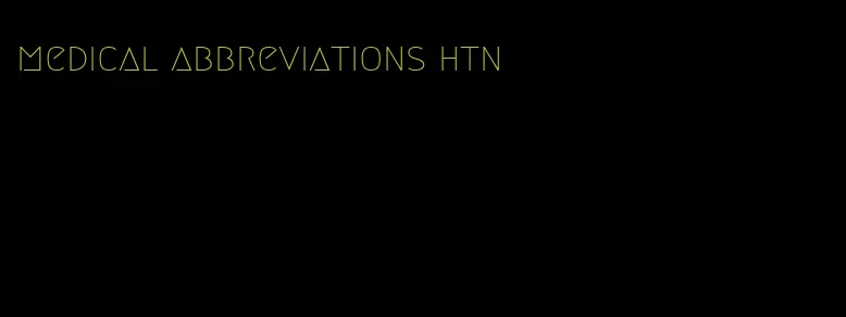 medical abbreviations htn