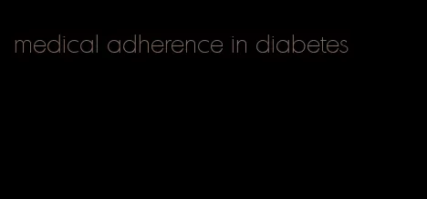 medical adherence in diabetes