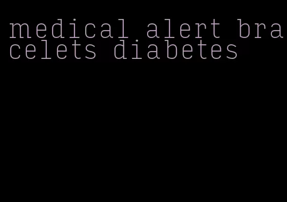 medical alert bracelets diabetes