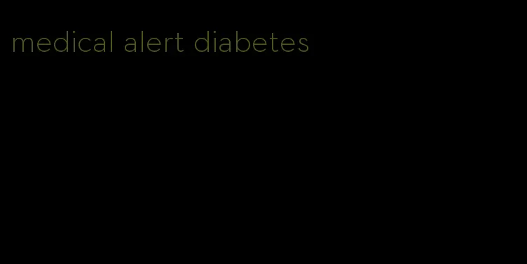 medical alert diabetes