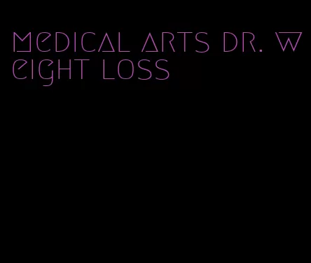 medical arts dr. weight loss