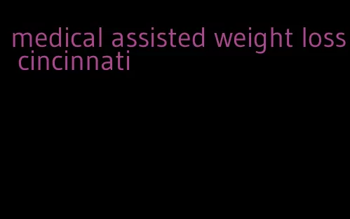 medical assisted weight loss cincinnati