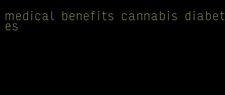 medical benefits cannabis diabetes