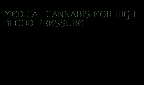 medical cannabis for high blood pressure