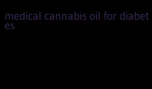 medical cannabis oil for diabetes