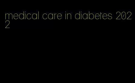 medical care in diabetes 2022