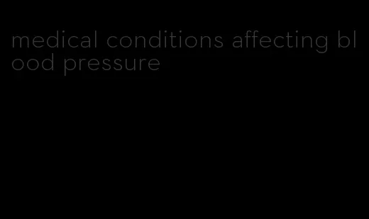 medical conditions affecting blood pressure