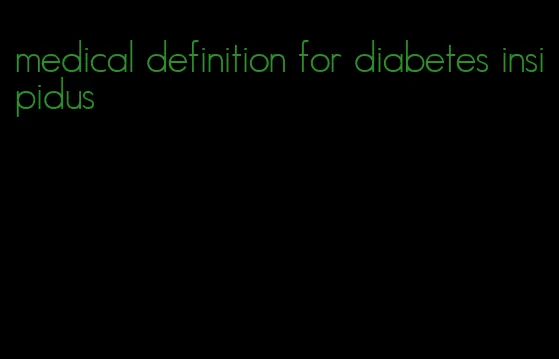 medical definition for diabetes insipidus