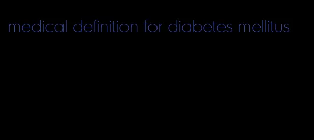 medical definition for diabetes mellitus