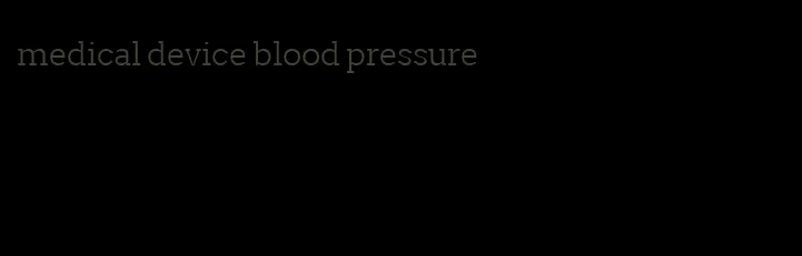 medical device blood pressure
