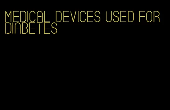 medical devices used for diabetes