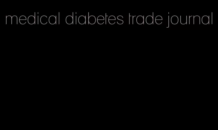 medical diabetes trade journal