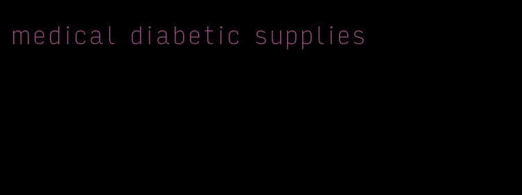 medical diabetic supplies