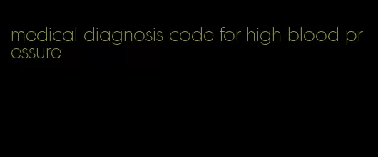medical diagnosis code for high blood pressure