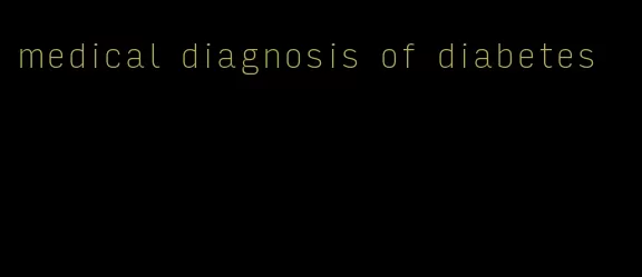 medical diagnosis of diabetes