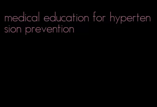medical education for hypertension prevention