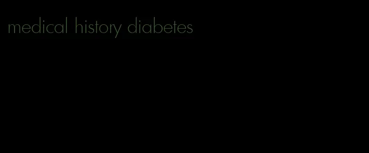 medical history diabetes
