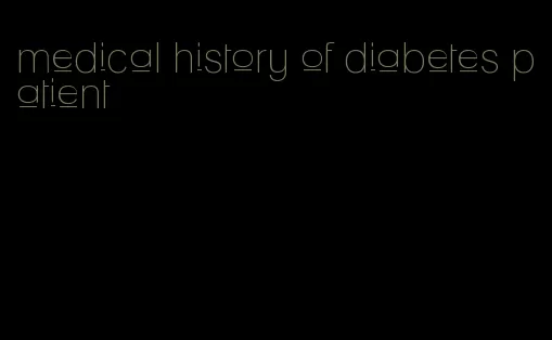 medical history of diabetes patient