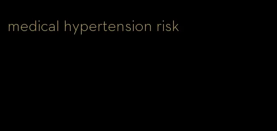 medical hypertension risk