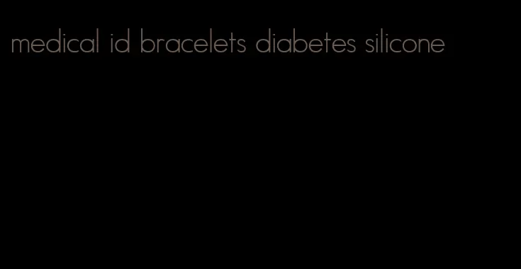 medical id bracelets diabetes silicone