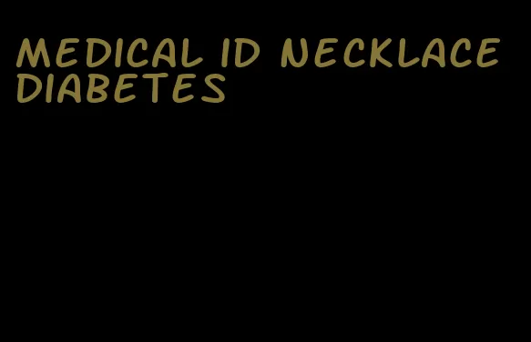 medical id necklace diabetes