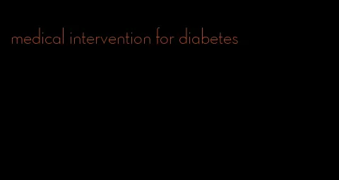 medical intervention for diabetes