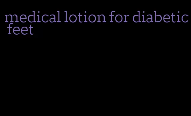 medical lotion for diabetic feet