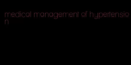 medical management of hypertension