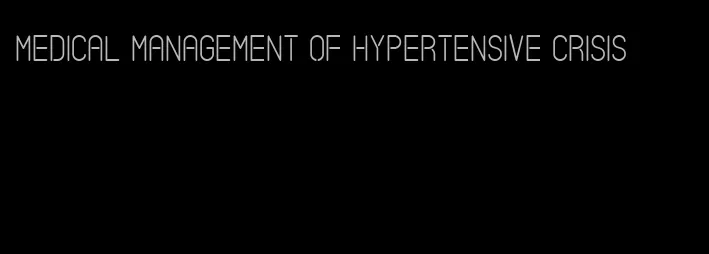 medical management of hypertensive crisis