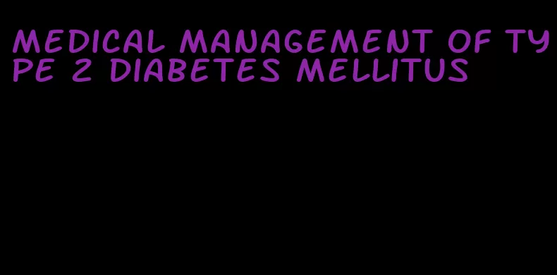 medical management of type 2 diabetes mellitus