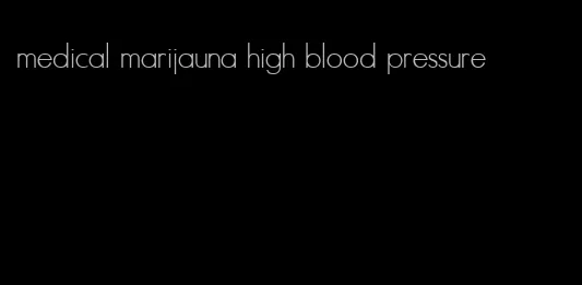 medical marijauna high blood pressure