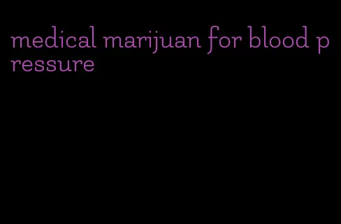 medical marijuan for blood pressure