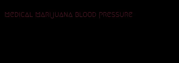medical marijuana blood pressure