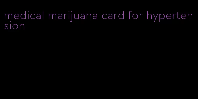 medical marijuana card for hypertension