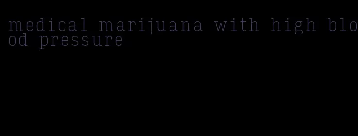 medical marijuana with high blood pressure
