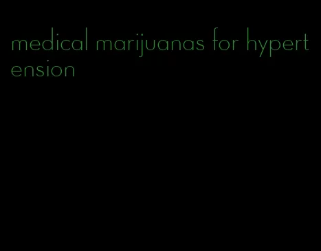 medical marijuanas for hypertension