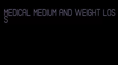 medical medium and weight loss