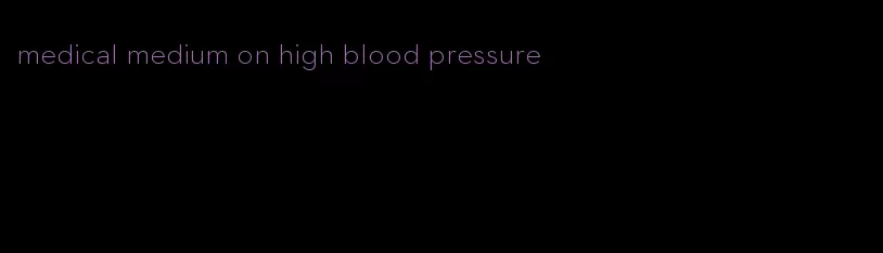 medical medium on high blood pressure