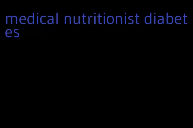 medical nutritionist diabetes