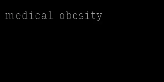 medical obesity
